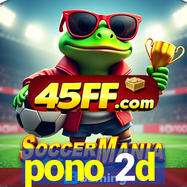 pono 2d